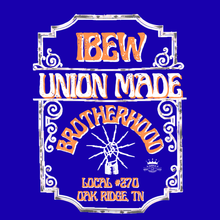 Load image into Gallery viewer, IBEW LOCAL 270 ~ UNION MADE BROTHERHOOD
